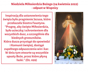 Niedziela Miłosierdzia Bożego (24 kwietnia 2022)  - odpust w Wapnicy